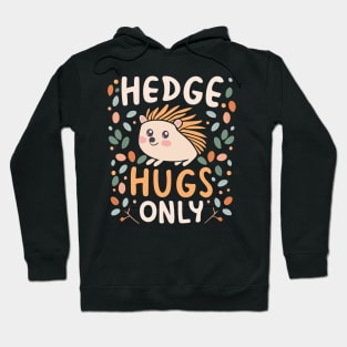 Hedge Hugs Only Hoodie